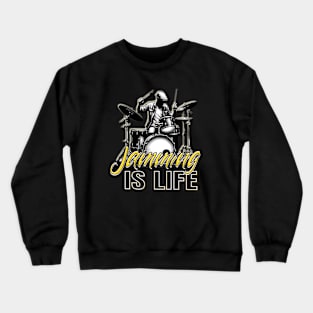 Drumming Passion: Jamming IS LIFE Crewneck Sweatshirt